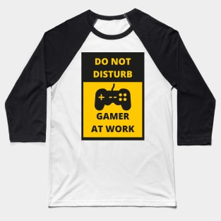 DO NOT DISTURB GAMER AT WORK Baseball T-Shirt